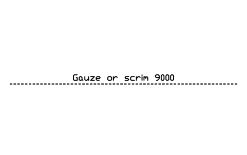 Preview of the Gauze or scrim 9000 symbol, block CIN_SCRIM_9000